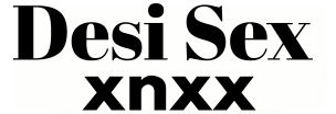 Desi Sex xnxx